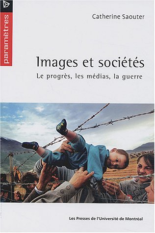 Images et sociétés : Le progrès, les médias, la guerre gratuit Images et sociétés : Le progrès, les médias, la guerre gratuit