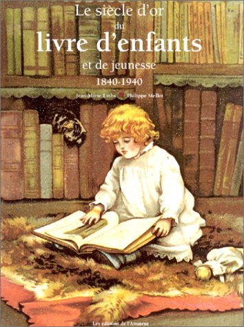 couverture de : Le siècle d'or du livre d'enfants et de jeunesse couverture de : Le siècle d'or du livre d'enfants et de jeunesse