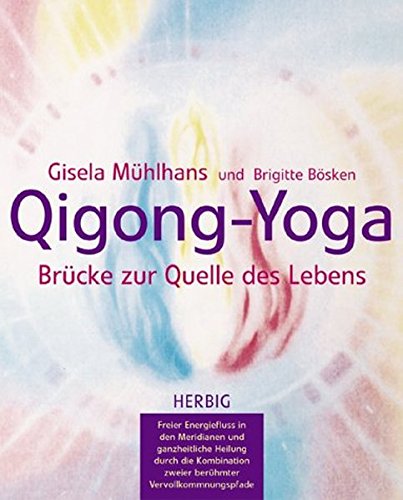 Qi Gong-Yoga: Energie und Schönheit aus dem Selbst