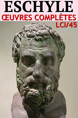 Eschyle - Oeuvres Complètes: lci-45 (lci-eBooks)