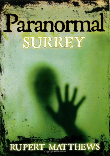Paranormal Surrey by Rupert Matthews (2010-01-04)