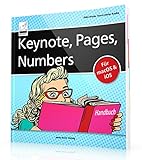 Keynote, Pages, Numbers Handbuch - für macOS und iOS sowie iCloud; alle Themen praxisnah für Mac, iPad und iPhone by 