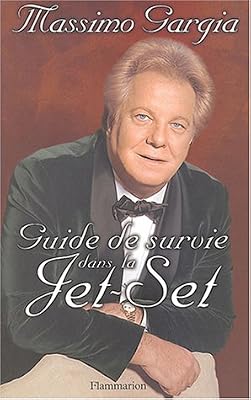 Massimo Gargia Guide De Survie Dans La Jet-Set