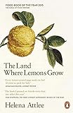 The Land Where Lemons Grow: The Story of Italy and its Citrus Fruit The Land Where Lemons Grow: The Story of Italy and its Citrus Fruit