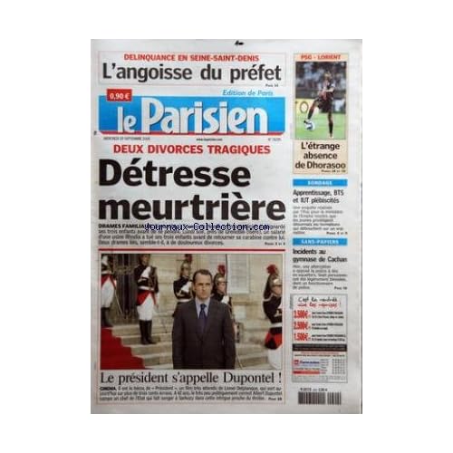 PARISIEN (LE) [No 19295] du 20/09/2006 - DELINQUANCE EN SEINE-SAINT-DENIS - L'ANGOISSE DU PREFET - DEUX DIVORCES TRAGIQUES - DETRESSE MEURTRIERE - DRAME FAMILIAUX - LE PRESIDENT S'APPELLE DUPONTEL ! - CINEMA - PSG-LORIENT - L'ETRANGE ABSENCE DE DHORASOO - SONDAGE - APPRENTISSAGE, BTS ET IUT PLEBISCITES - SANS-PAPIERS - INCIDENTS AU GYMNASE DE CACHAN.