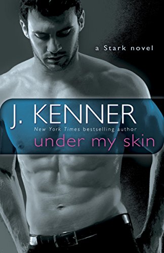 Under My Skin: A Stark Novel (Stark International Trilogy Book 3) (English Edition) Under My Skin: A Stark Novel (Stark International Trilogy Book 3) (English Edition)