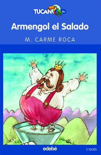 Armengol el salado: EL REY QUE SE ENAMORÓ DEL MAR: 6 (TUCÁN AZUL)
