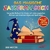 Das magische Zaubermalbuch: Das große Malbuch für Kinder mit vielen magischen Motiven zum kreativen Malen und Spaß haben + ideal für Kinder von 2 bis 6 Jahren by Susi Weitzer, Cherry Kids