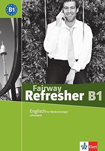 Download Fairway Refresher B1: Englisch für Wiedereinsteiger. Lehrerhandbuch (Fairway Refresher / Englisch für Wiedereinsteiger) Download Fairway Refresher B1: Englisch für Wiedereinsteiger. Lehrerhandbuch (Fairway Refresher / Englisch für Wiedereinsteiger)