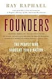 Founders: The People Who Brought You a Nation by 