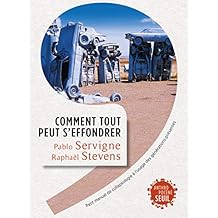 Comment tout peut s'effondrer. Petit manuel de collapsologie &agrave; l'usage des g&eacute;n&eacute;rations pr&eacute;sentes