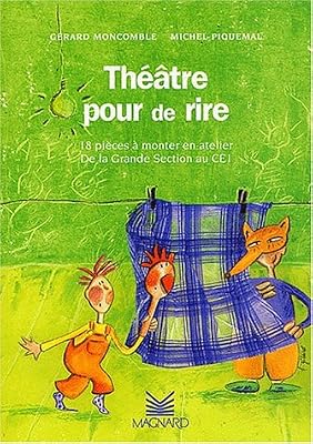Théâtre pour de rire. 18 pièces à monter en atelier, De la Grande section au CE1