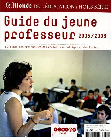 Download Le Monde de l'Education, N° Hors série : Guide du jeune professeur : A l'usage des professeurs des écoles, des collèges, et des lycées Download Le Monde de l'Education, N° Hors série : Guide du jeune professeur : A l'usage des professeurs des écoles, des collèges, et des lycées
