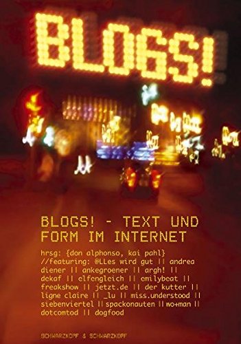 Blogs!: Fünfzehn Blogger über Text und Form im Internet - und warum sie das Netz übernehmen werden