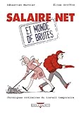 Image de Salaire net et monde de brutes: Chroniques ordinaires du travail temporaire