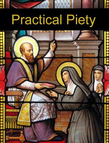Practical Piety Set Forth by St. Francis de Sales (English Edition) Practical Piety Set Forth by St. Francis de Sales (English Edition)