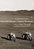 Long Way Round: The Illustrated Edition Chasing Shadows Across the World Long Way Round: The Illustrated Edition Chasing Shadows Across the World