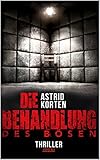 Die Behandlung des Bösen von Astrid Korten