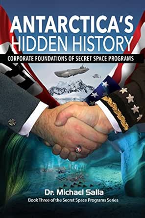 Antarctica S Hidden History Corporate Foundations Of Secret Space Programs Ebook Salla Michael E Amazon In Kindle Store
