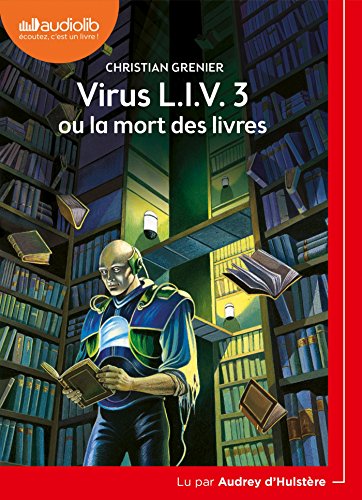 Télécharger Virus L.I.V. 3 ou la mort des livres: Livre audio 1 CD MP3 livre En ligne