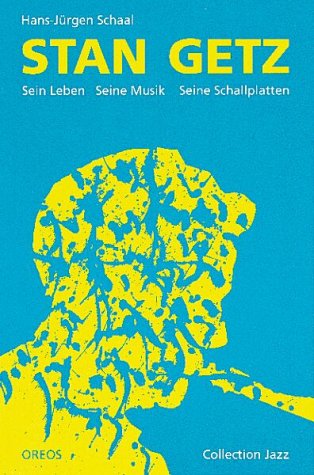 Preisvergleich Produktbild Stan Getz: Sein Leben, seine Musik, seine Schallplatten