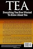 Image de Tea: Everything You Every Wanted to Know About Tea