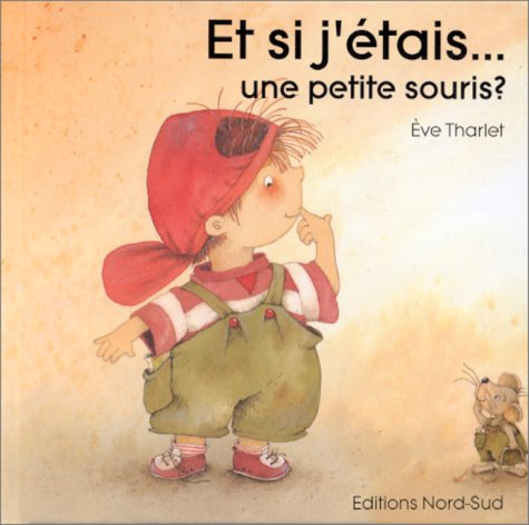 couverture de : Et si j'&eacute;tais ... une petite souris ?