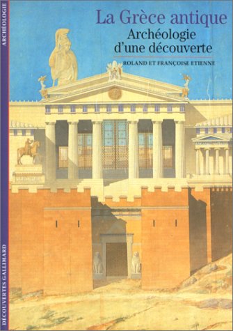 LA GRECE ANTIQUE  ARCHEOLOGIE D'UNE DECOUVERTE