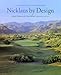 Nicklaus by Design: Golf Course Strategy and Architecture by