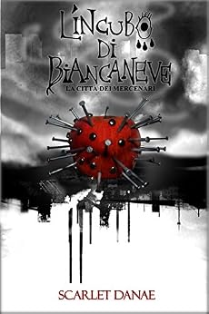Scarlet Danae - L'Incubo di Biancaneve. La città dei mercenari (2018)