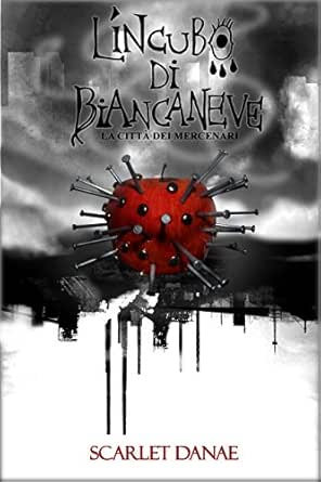 Lincubo Di Biancaneve A Dark Fantasy Tale La Città Dei Mercenari