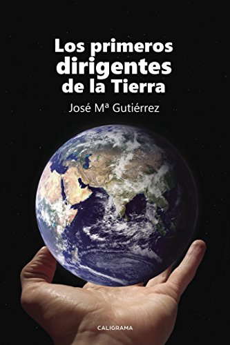 Los primeros dirigentes de la Tierra por José María Gutiérrez Caballero
