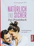 Image de Natürlich und sicher - Das Praxisbuch: Familienplanung mit Sensiplan