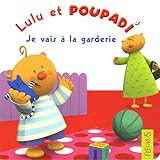 Lulu et Poupadi : Je vais à la garderie : Avec une peluche Poupadi