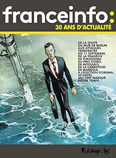 jaquette livre France Info : 30 ans d'actualité: 30 dates qui ont fait l'actualité en bande dessinée