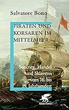 Cover zum Buch Piraten und Korsaren im Mittelmeer: S...