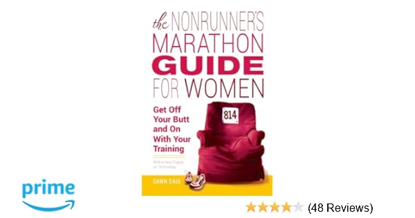Nonrunner S Marathon Guide For Women Get Off Your Butt And On