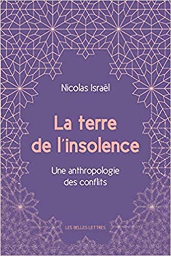 La Terre de l’insolence: Une anthropologie des conflits francais La Terre de l’insolence: Une anthropologie des conflits francais