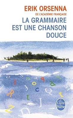 Erik Orsenna la grammaire est une chanson douce