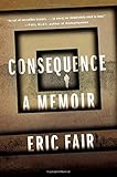 Consequence: A Memoir by 