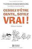 Cessez d'être gentil, soyez vrai! (edition illustree)