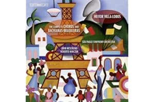 Villa-Lobos: Complete Choros & Bachianas Brasileiras