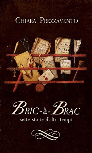 Bric-à-Brac: sette storie d'altri tempi di [Prezzavento, Chiara]