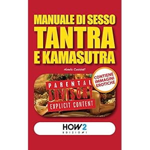 MANUALE DI SESSO TANTRA E KAMASUTRA (HOW2 Edizioni Vol. 35)