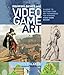 Drawing Basics and Video Game Art: Classic to Cutting-Edge Art Techniques for Winning Video Game Design (English Edition) by
