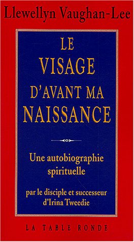 Le visage d'avant ma naissance. Une autobiographie spirituelle. Le visage d'avant ma naissance. Une autobiographie spirituelle.