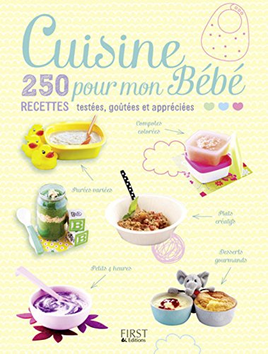 Download Cuisine pour mon Bébé - 250 recettes testées, goûtées et appréciées Download Cuisine pour mon Bébé - 250 recettes testées, goûtées et appréciées