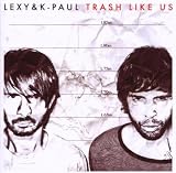 Trash Like Us by Lexy and K-Paul - Lexy and K-Paul