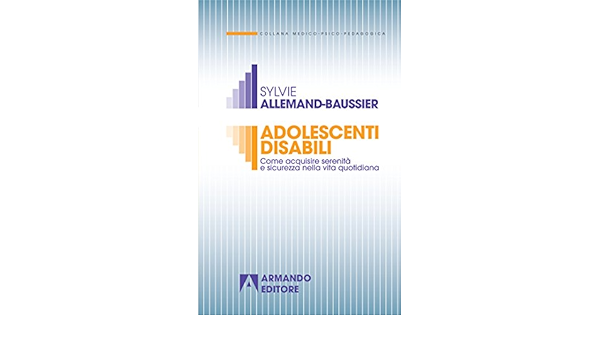 Adolescenti Disabili Come Acquisire Serenita E Sicurezza Nella Vita Quotidiana Medico Psicopedagogica Amazon It Allemand Baussier Sylvie Libri