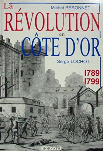 La  Révolution dans le département de la Côte-d'Or : 1789-1799